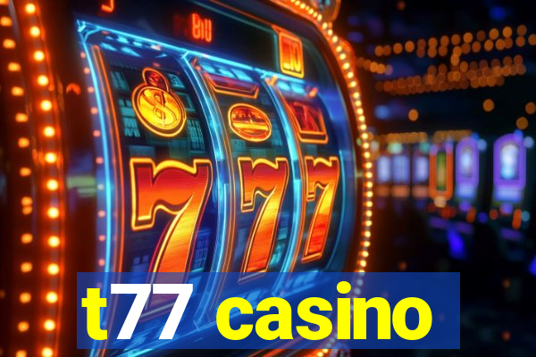 t77 casino